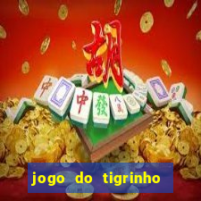 jogo do tigrinho bonus sem deposito